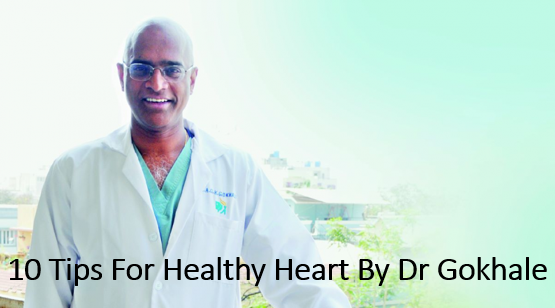10 Tips for a Healthy Heart by Dr Gokhale