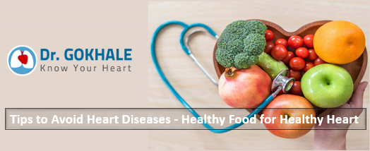 Tips to Avoid Heart Diseases – Healthy Food for Healthy Heart
