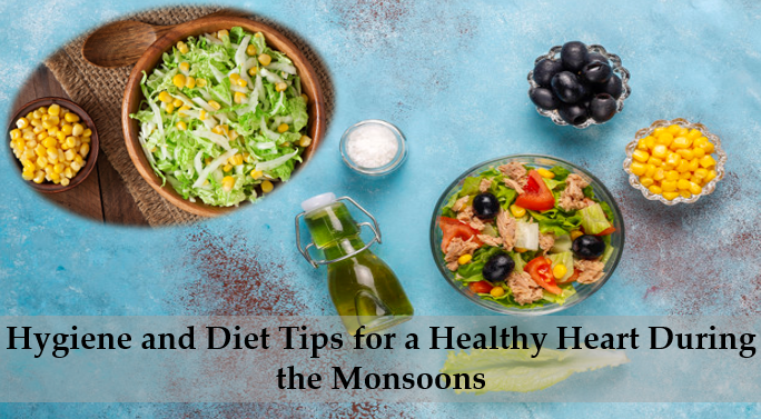 Hygiene and Diet Tips for a Healthy Heart During the Monsoons