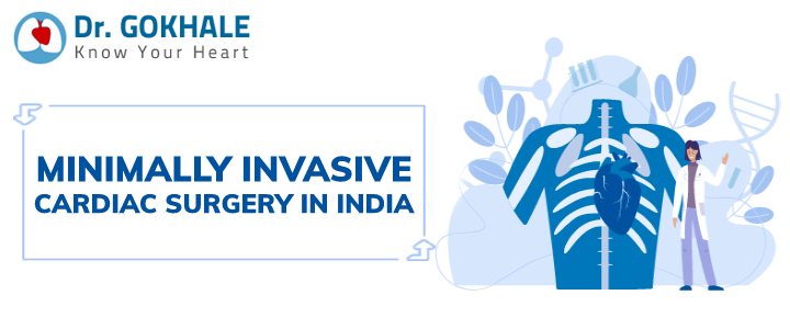 Minimally Invasive Cardiac Surgery in India | Dr Gokhale