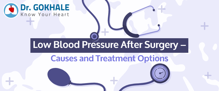 Low Blood Pressure after Surgery – Causes and Treatment Options | Dr Gokhale