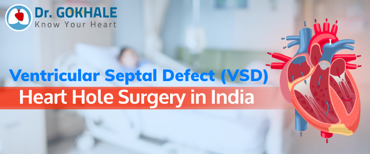 Ventricular Septal Defect (VSD) | Heart Hole Surgery in India