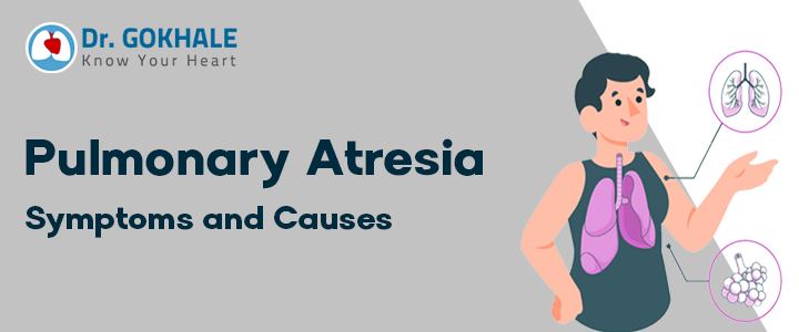 Pulmonary Atresia Symptoms and Causes