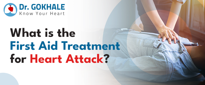 What is the First Aid Treatment for Heart Attack | Dr Gokhale