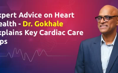 Expert Advice on Heart Health – Dr. Gokhale Explains Key Cardiac Care Tips