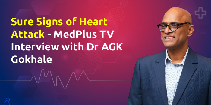 Sure Signs of Heart Attack – MedPlus TV Interview with Dr AGK Gokhale