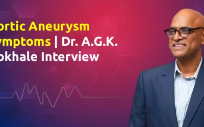 Aortic Aneurysm Symptoms | Dr. A.G.K. Gokhale Interview
