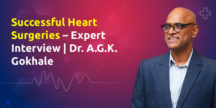 Successful Heart Surgeries – Expert Interview | Dr. A.G.K. Gokhale