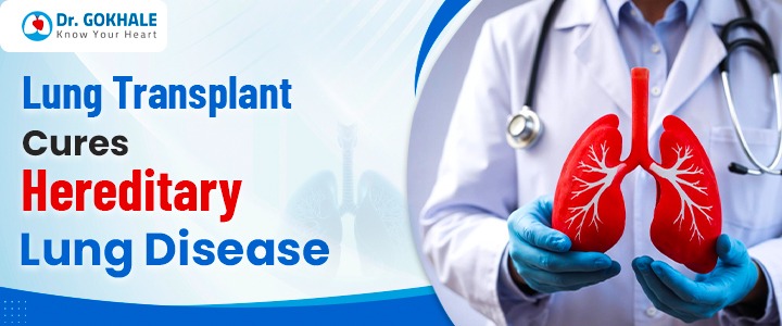 Lung Transplant Cures Hereditary Lung Disease