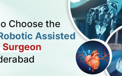 How to Choose the Best Robotic-Assisted Heart Surgeon in Hyderabad